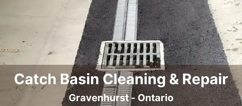  Catch Basin Cleaning & Repair Gravenhurst - Ontario
