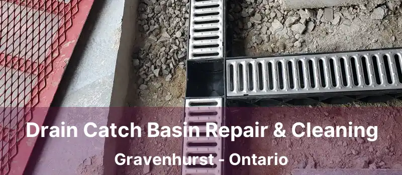  Drain Catch Basin Repair & Cleaning Gravenhurst - Ontario