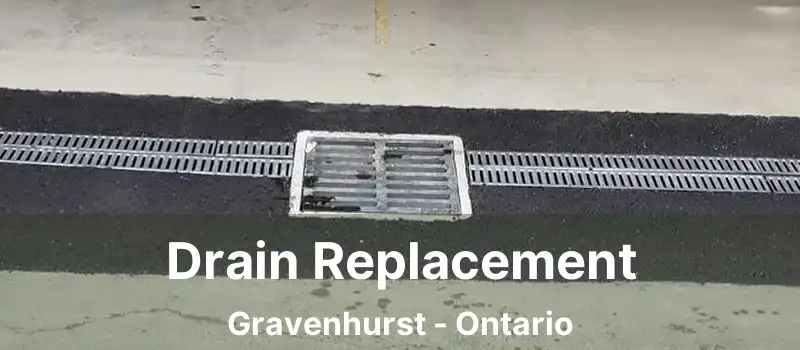  Drain Replacement Gravenhurst - Ontario