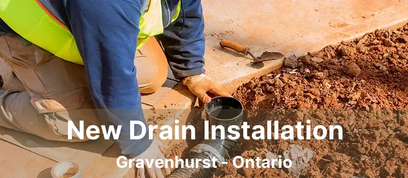  New Drain Installation Gravenhurst - Ontario